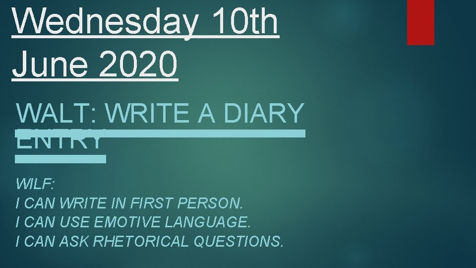 Wednesday 10 th June 2020 WALT: WRITE A DIARY ENTRY WILF: I CAN WRITE