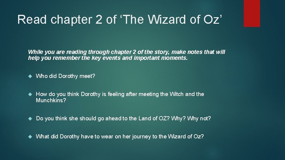 Read chapter 2 of ‘The Wizard of Oz’ While you are reading through chapter