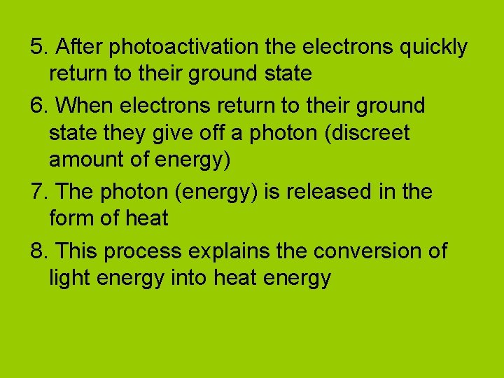5. After photoactivation the electrons quickly return to their ground state 6. When electrons