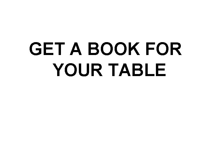 GET A BOOK FOR YOUR TABLE 