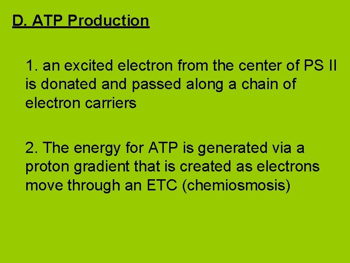 D. ATP Production 1. an excited electron from the center of PS II is