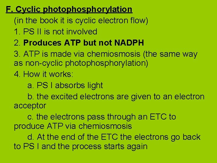 F. Cyclic photophosphorylation (in the book it is cyclic electron flow) 1. PS II