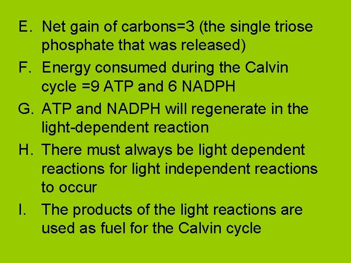 E. Net gain of carbons=3 (the single triose phosphate that was released) F. Energy