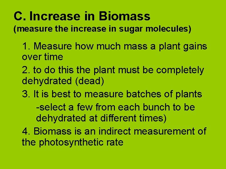 C. Increase in Biomass (measure the increase in sugar molecules) 1. Measure how much