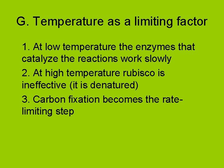 G. Temperature as a limiting factor 1. At low temperature the enzymes that catalyze