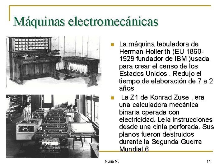 Máquinas electromecánicas n n Nuria M. La máquina tabuladora de Herman Hollerith (EU 18601929