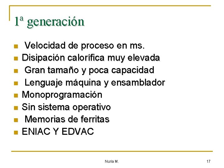1ª generación n n n n Velocidad de proceso en ms. Disipación calorífica muy