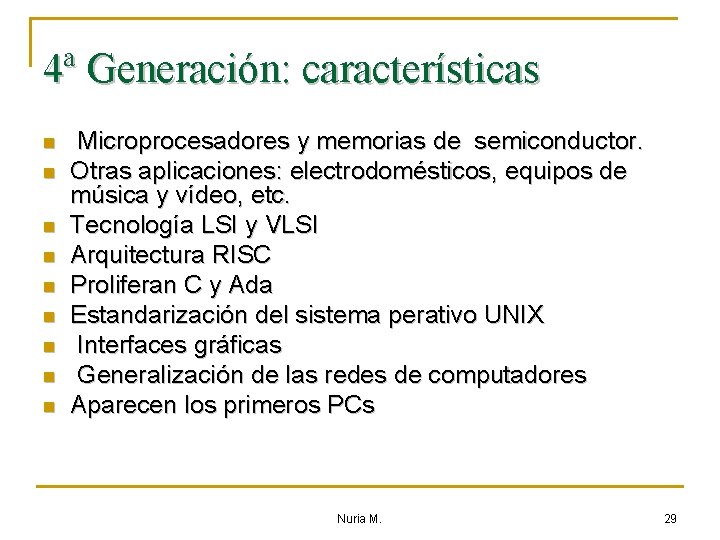 4ª Generación: características n n n n n Microprocesadores y memorias de semiconductor. Otras