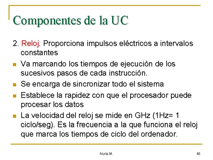 Componentes de la UC 2. Reloj. Proporciona impulsos eléctricos a intervalos constantes n Va