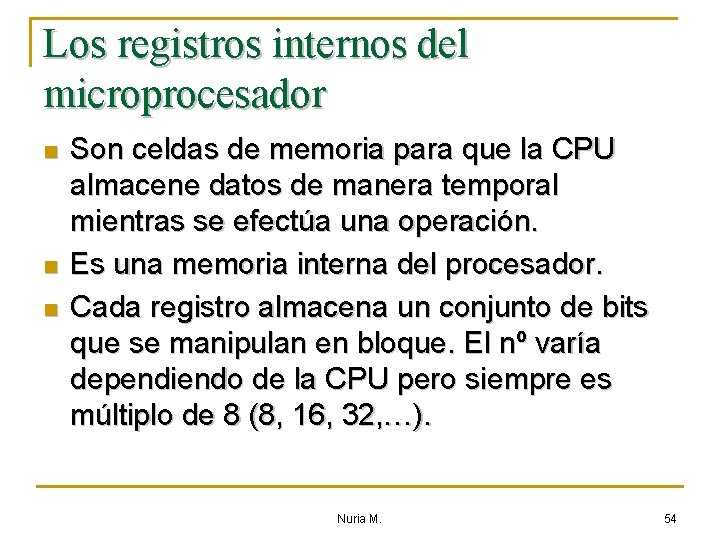 Los registros internos del microprocesador n n n Son celdas de memoria para que