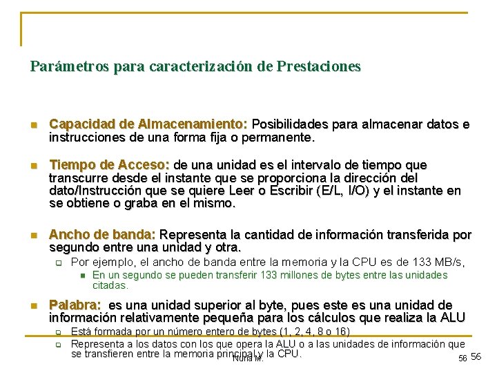 Parámetros para caracterización de Prestaciones n Capacidad de Almacenamiento: Posibilidades para almacenar datos e