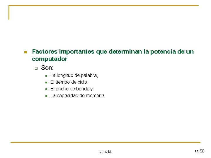 n Factores importantes que determinan la potencia de un computador q Son: n n