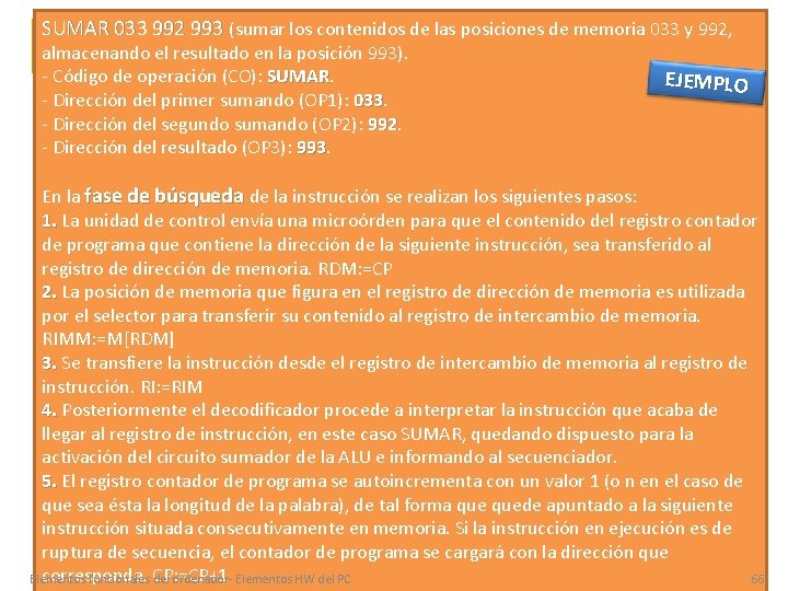 SUMAR 033 992 993 (sumar los contenidos de las posiciones de memoria 033 y