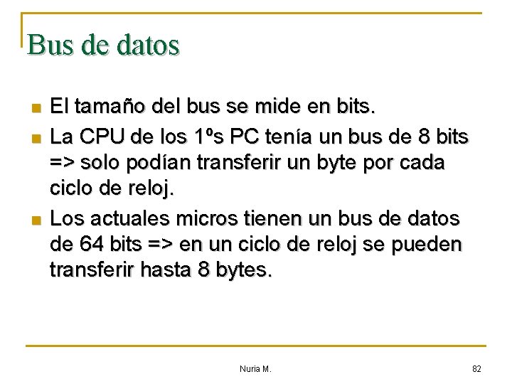 Bus de datos n n n El tamaño del bus se mide en bits.