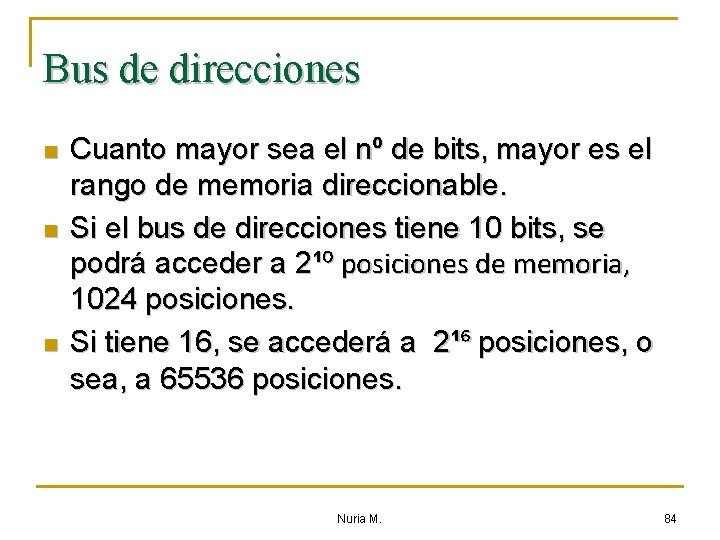 Bus de direcciones n n n Cuanto mayor sea el nº de bits, mayor