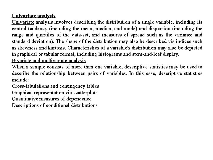 Univariate analysis involves describing the distribution of a single variable, including its central tendency