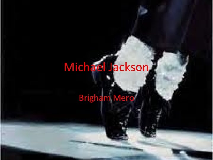 Michael Jackson Brigham Mero 