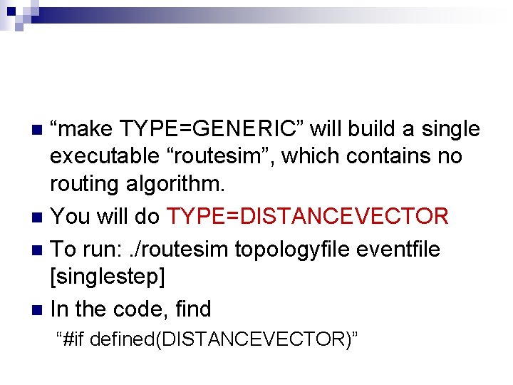 “make TYPE=GENERIC” will build a single executable “routesim”, which contains no routing algorithm. n
