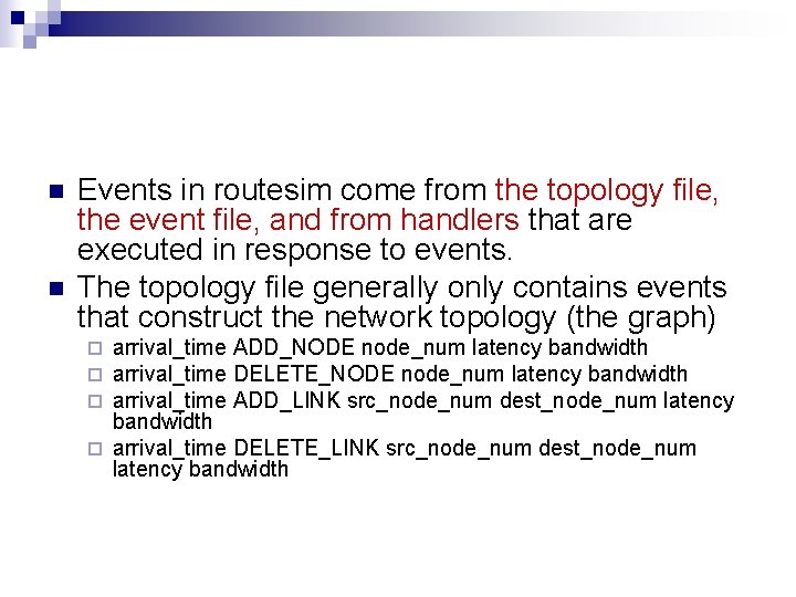 n n Events in routesim come from the topology file, the event file, and