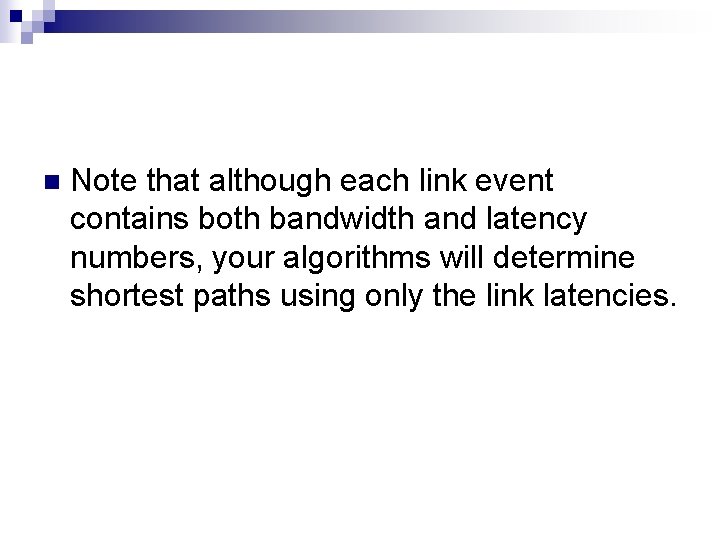 n Note that although each link event contains both bandwidth and latency numbers, your