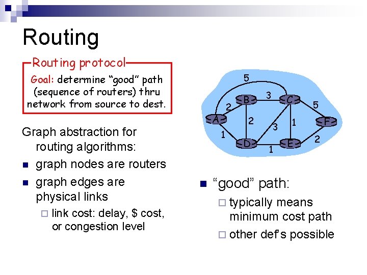 Routing protocol 5 Goal: determine “good” path (sequence of routers) thru network from source