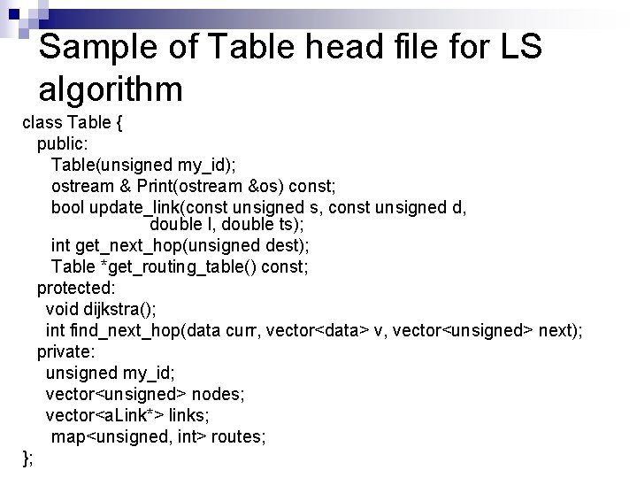 Sample of Table head file for LS algorithm class Table { public: Table(unsigned my_id);
