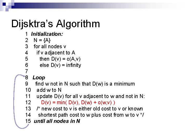 Dijsktra’s Algorithm 1 Initialization: 2 N = {A} 3 for all nodes v 4