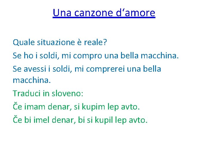 Una canzone d‘amore Quale situazione è reale? Se ho i soldi, mi compro una