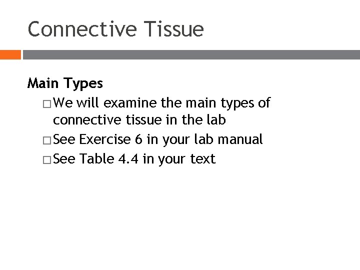 Connective Tissue Main Types � We will examine the main types of connective tissue Connective Tissue Main Types � We will examine the main types of connective tissue