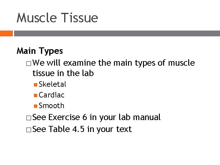 Muscle Tissue Main Types � We will examine the main types of muscle tissue Muscle Tissue Main Types � We will examine the main types of muscle tissue