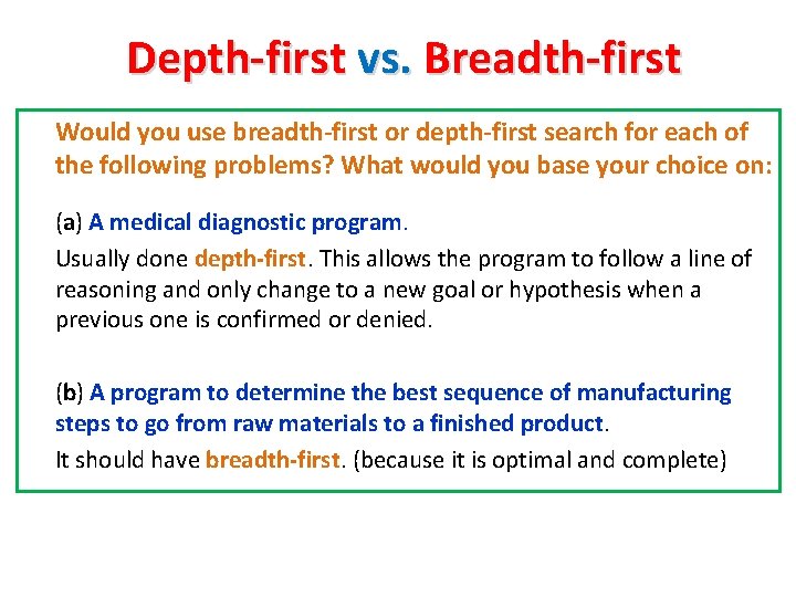 Depth-first vs. Breadth-first Would you use breadth-first or depth-first search for each of the