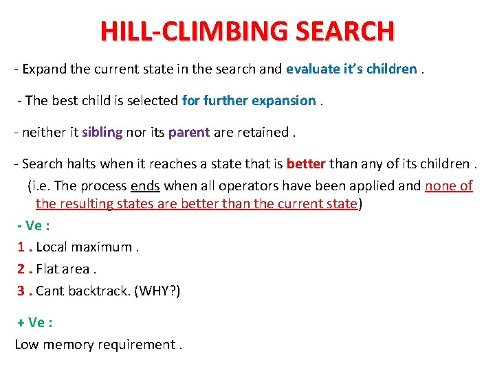 HILL-CLIMBING SEARCH - Expand the current state in the search and evaluate it’s children.