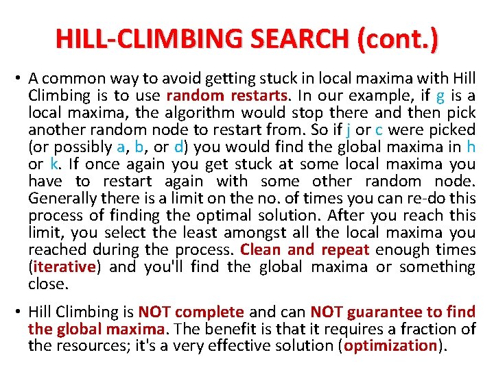 HILL-CLIMBING SEARCH (cont. ) • A common way to avoid getting stuck in local