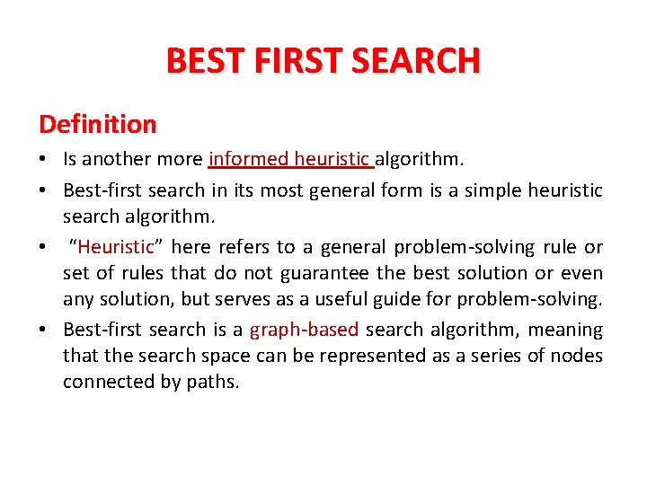 BEST FIRST SEARCH Definition • Is another more informed heuristic algorithm. • Best-first search