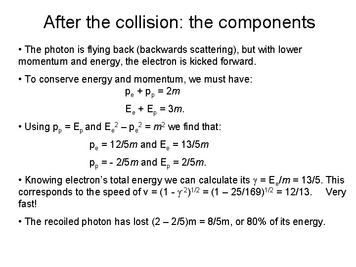 After the collision: the components • The photon is flying back (backwards scattering), but