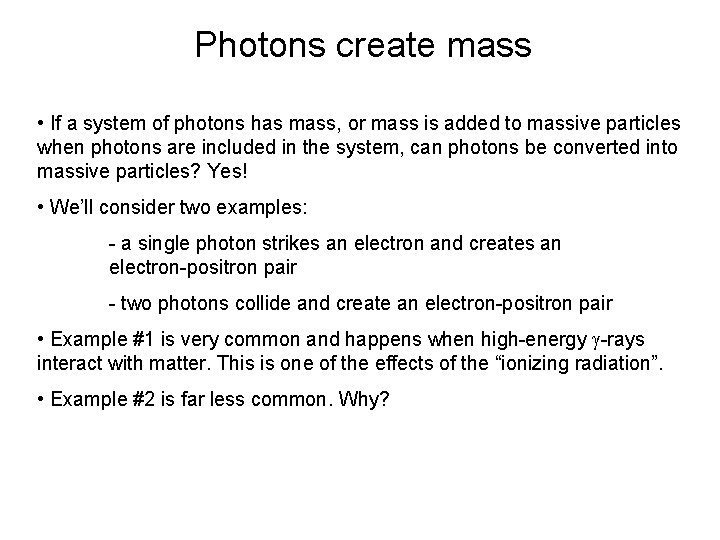 Photons create mass • If a system of photons has mass, or mass is
