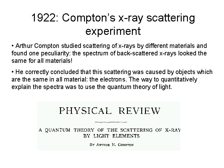1922: Compton’s x-ray scattering experiment • Arthur Compton studied scattering of x-rays by different