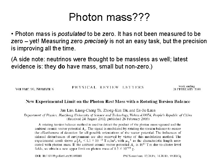 Photon mass? ? ? • Photon mass is postulated to be zero. It has