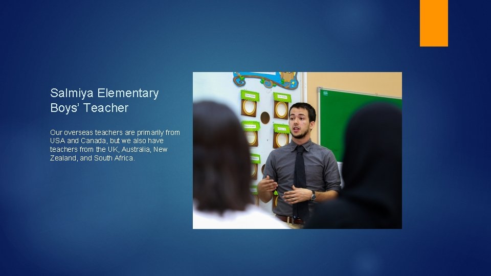 Salmiya Elementary Boys’ Teacher Our overseas teachers are primarily from USA and Canada, but