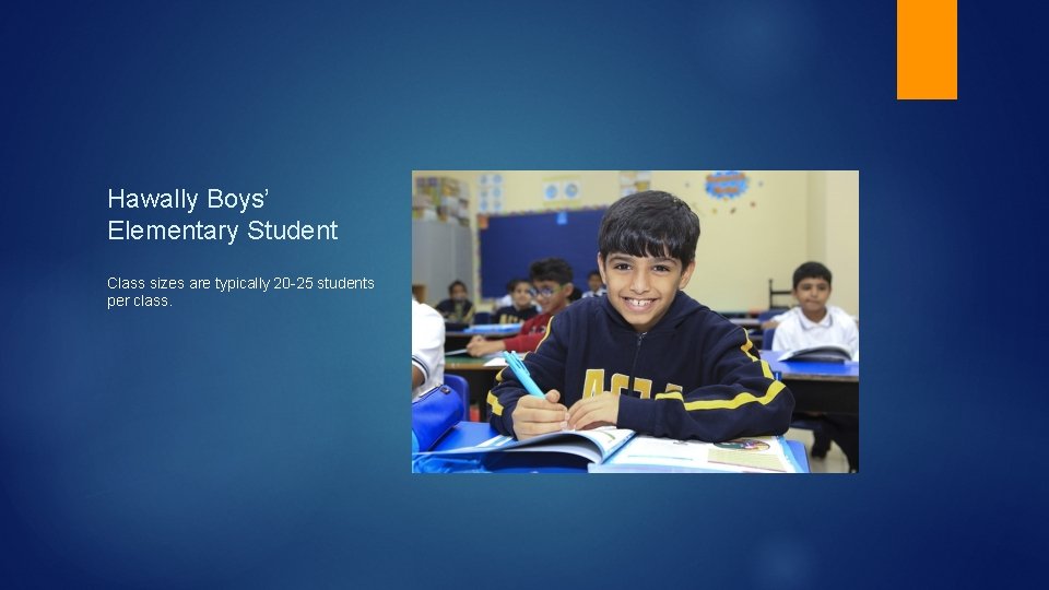 Hawally Boys’ Elementary Student Class sizes are typically 20 -25 students per class. 