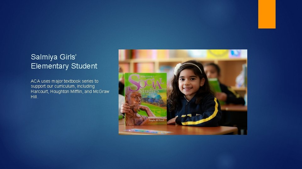 Salmiya Girls’ Elementary Student ACA uses major textbook series to support our curriculum, including