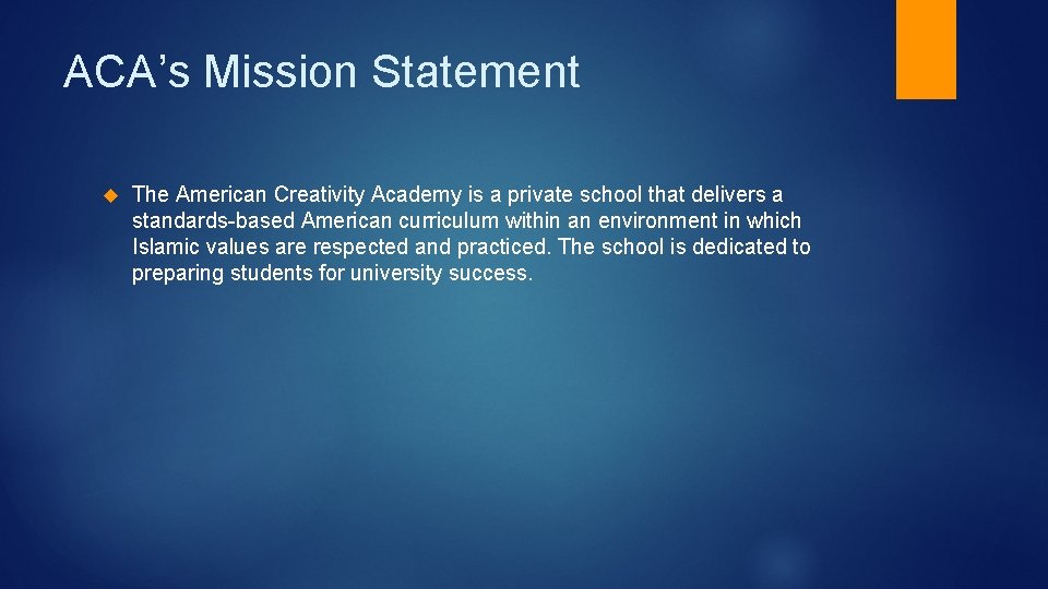 ACA’s Mission Statement The American Creativity Academy is a private school that delivers a