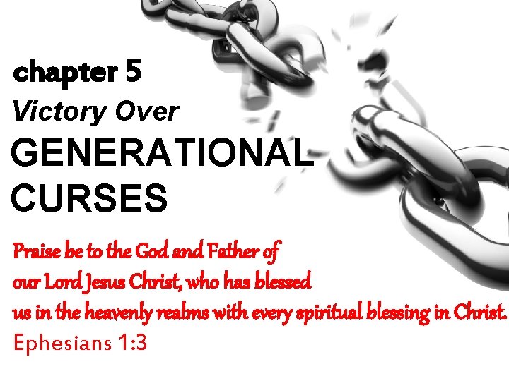 chapter 5 Victory Over GENERATIONAL CURSES Praise be to the God and Father of