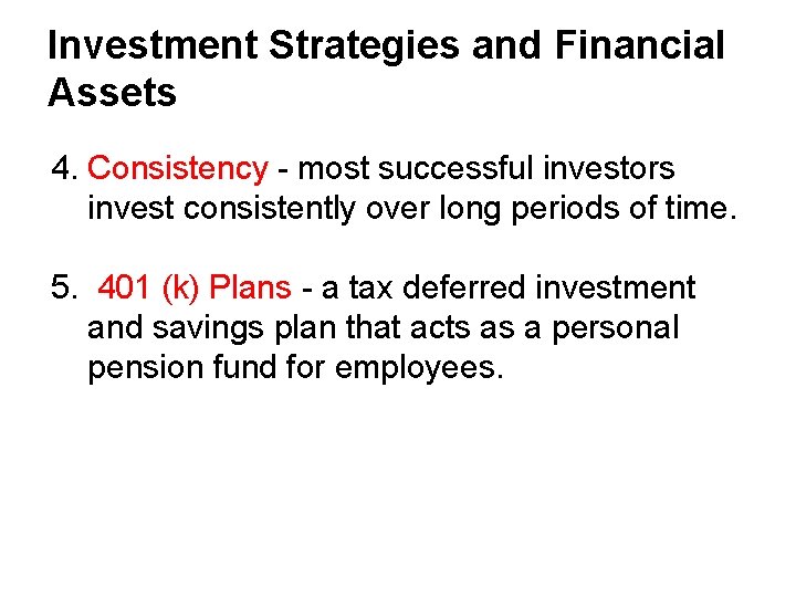 Investment Strategies and Financial Assets 4. Consistency - most successful investors invest consistently over