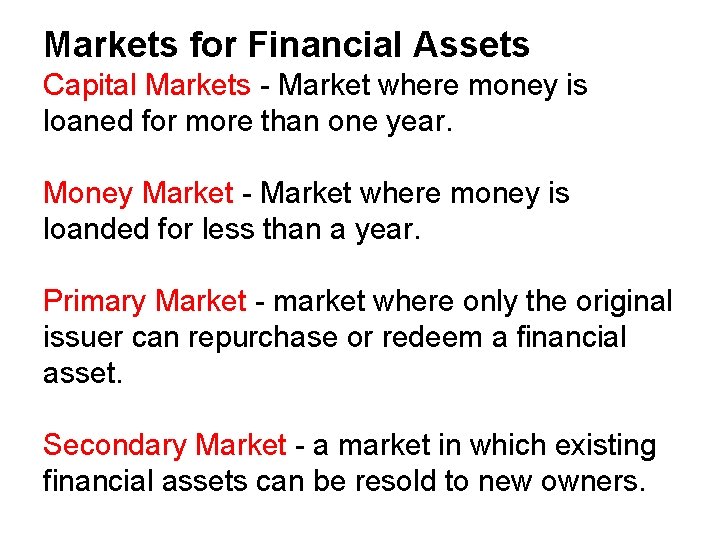 Markets for Financial Assets Capital Markets - Market where money is loaned for more
