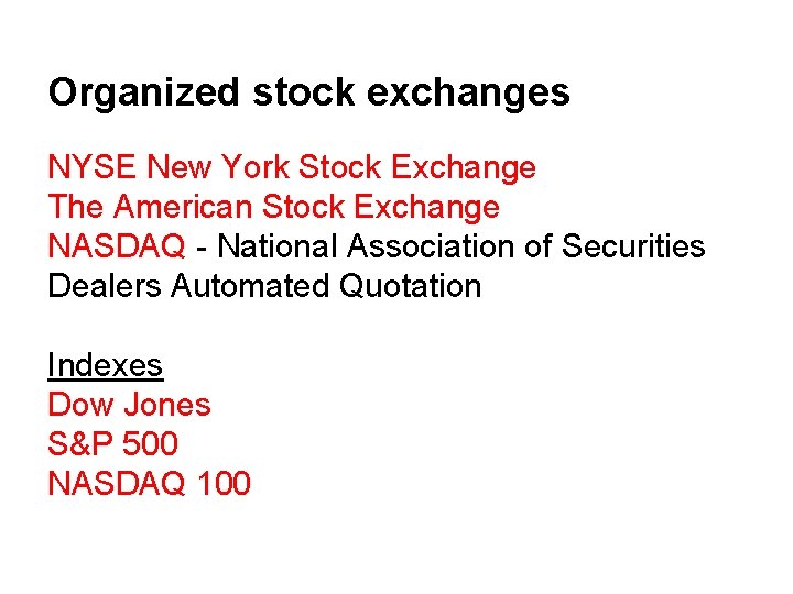 Organized stock exchanges NYSE New York Stock Exchange The American Stock Exchange NASDAQ -