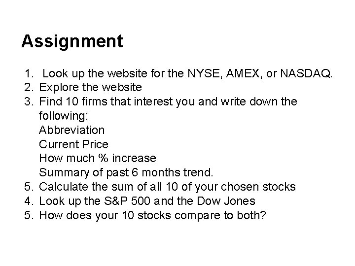 Assignment 1. Look up the website for the NYSE, AMEX, or NASDAQ. 2. Explore