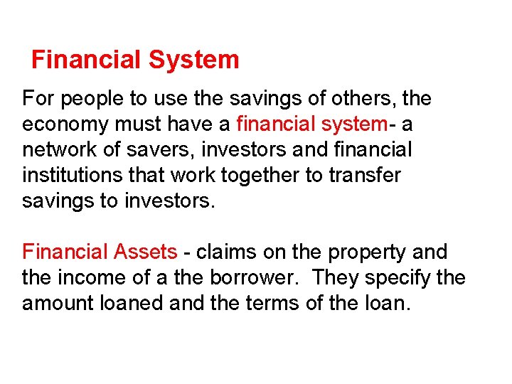 Financial System For people to use the savings of others, the economy must have