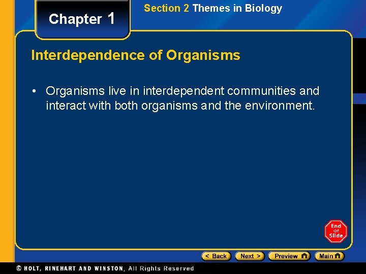 Chapter 1 Section 2 Themes in Biology Interdependence of Organisms • Organisms live in