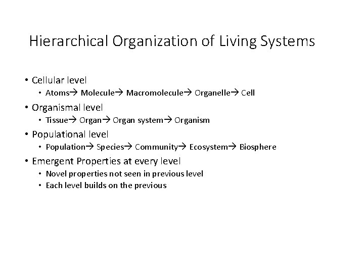 Hierarchical Organization of Living Systems • Cellular level • Atoms Molecule Macromolecule Organelle Cell